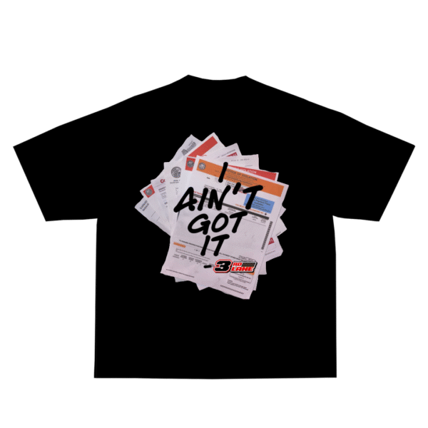 3rd Lane "I ain't got it" Black T shirt